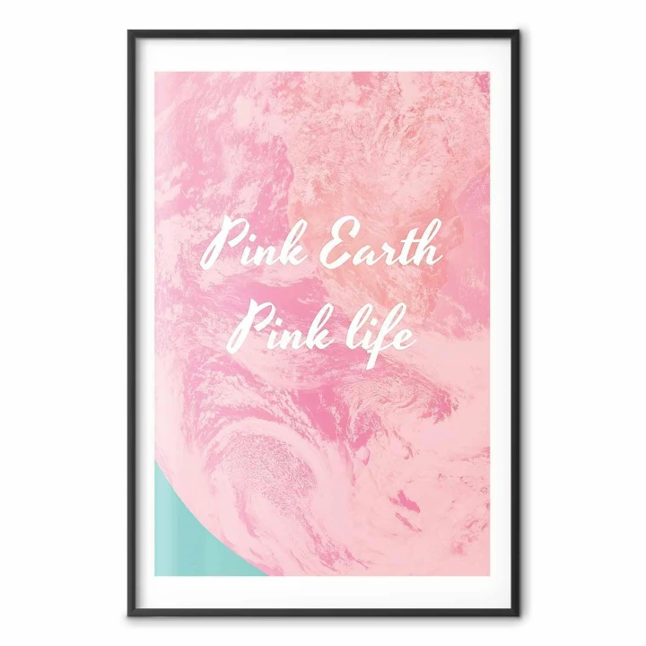 Plakat - Pink Earth, Pink Life