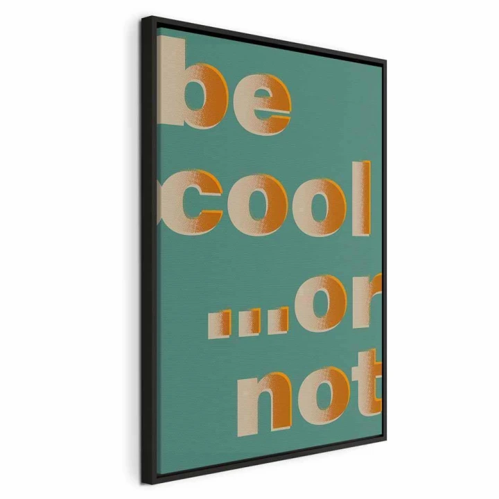 Obraz - Be Cool or Not (1-częściowy) pionowy