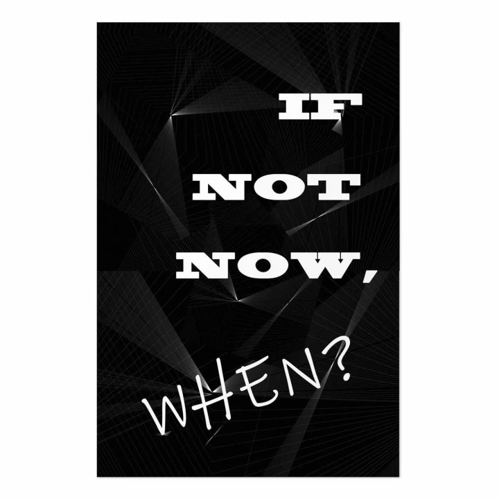 Plakat - If not now, when?