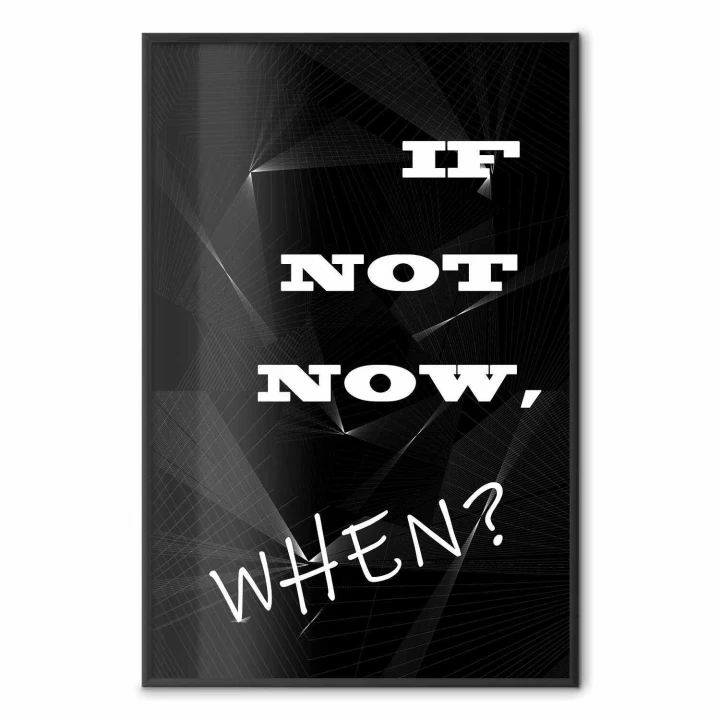 Plakat - If not now, when?