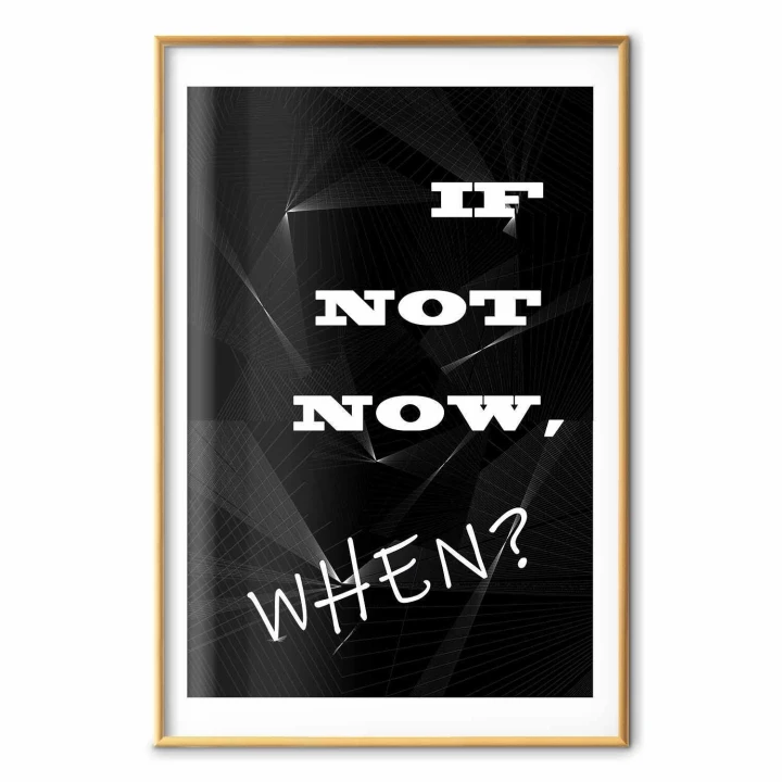 Plakat - If not now, when?