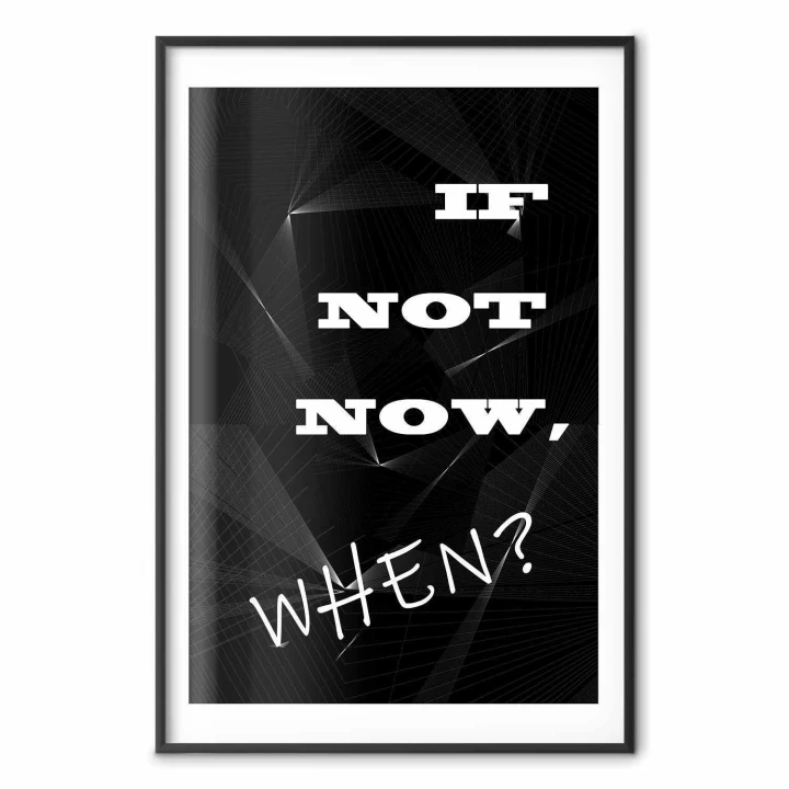 Plakat - If not now, when?