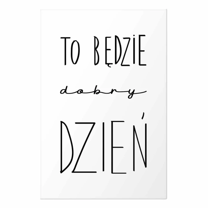 Plakat - To będzie dobry dzień