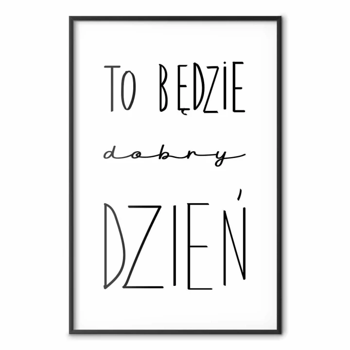 Plakat - To będzie dobry dzień