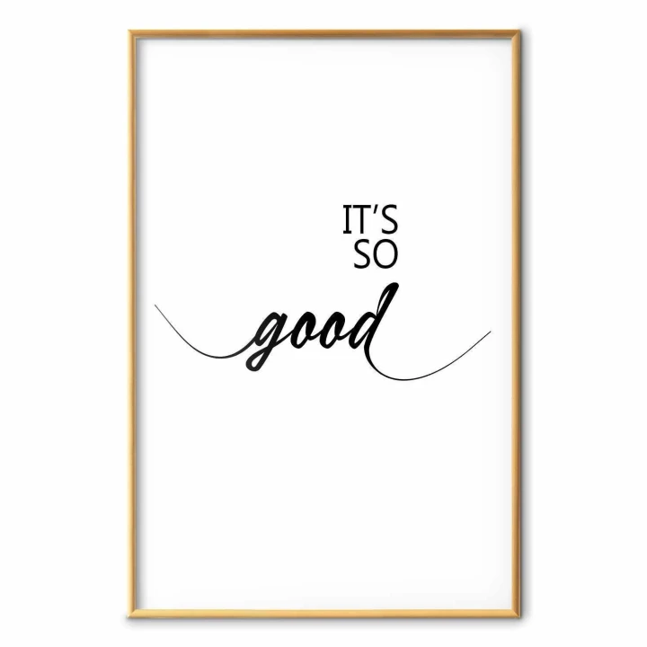 Plakat - It's so Good