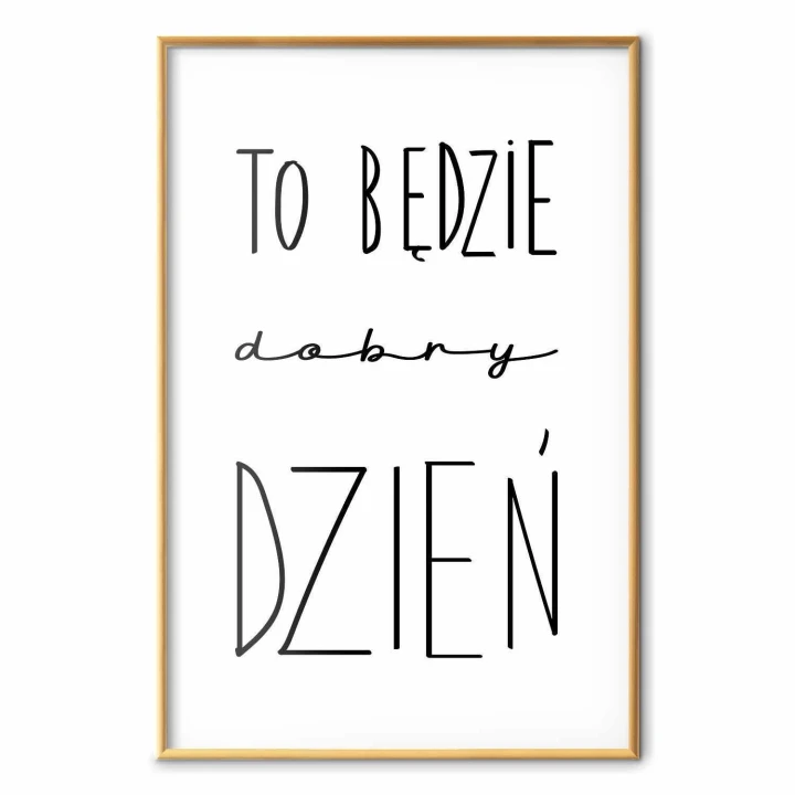 Plakat - To będzie dobry dzień
